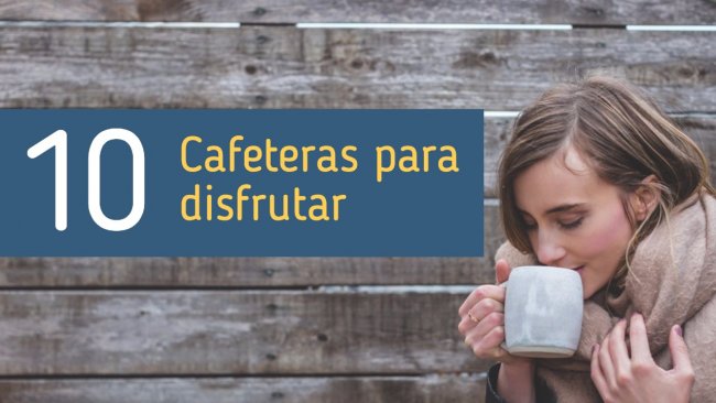 10 cafeteras para disfrutar