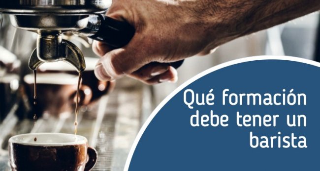 Qué formación debe tener un barista